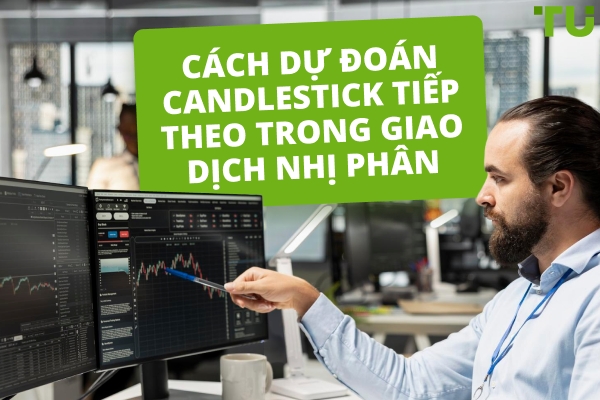 Cách Dự Đoán Candlestick Tiếp Theo Trong Giao Dịch Nhị Phân