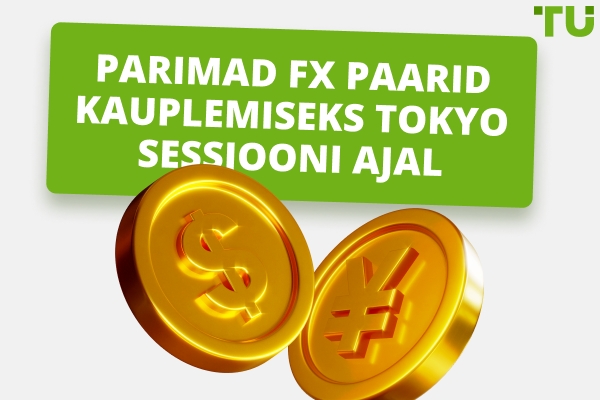 Parimad Tokyo sessiooni Forex-paarid kauplemiseks