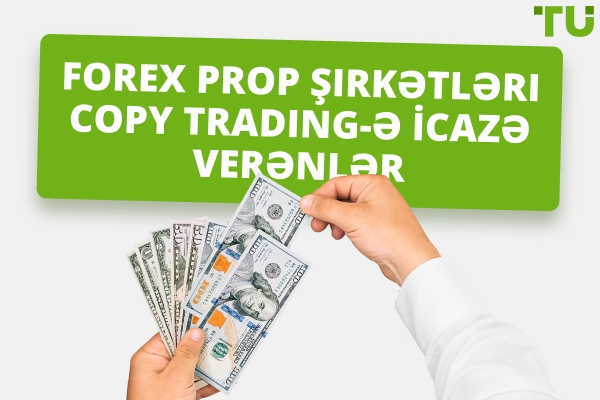 Forex Prop Şirkətləri ki, Copy Trading-ə icazə verir
