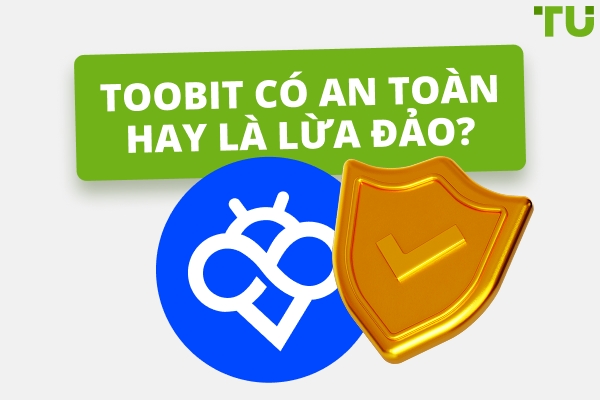 Toobit là Safe hay lừa đảo?