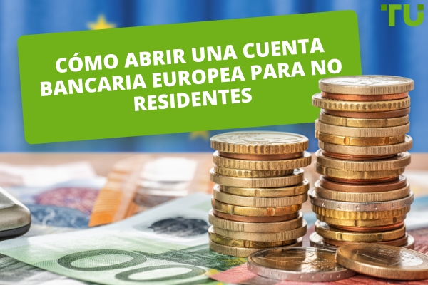 Cómo abrir una cuenta bancaria europea para no residentes (Guía 2026)