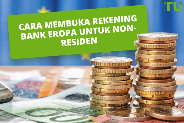 Cara Membuka Rekening Bank Eropa untuk Non-Residen (Panduan 2026)