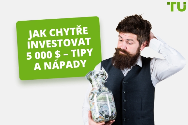Jak chytře investovat 5 000 $ – chytré nápady