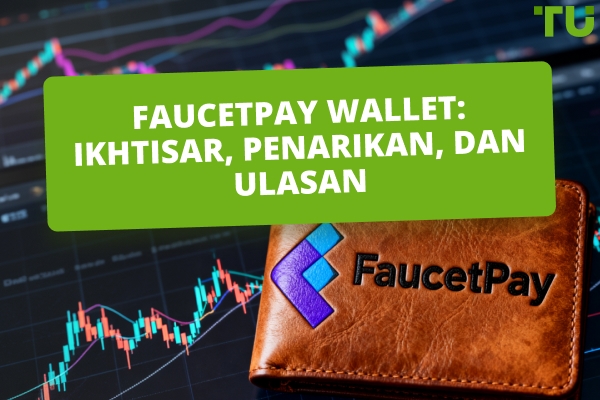 Dompet FaucetPay: Cara Menggunakannya, Mendapatkan Kripto, dan Menarik Dana