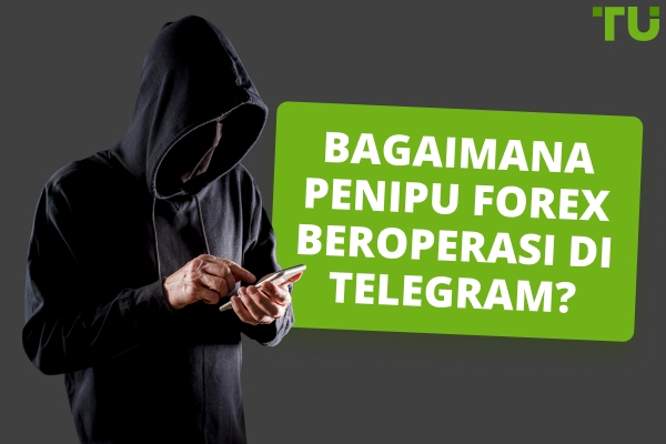 Bagaimana Penipuan Forex Telegram Berfungsi? Contoh utama