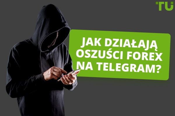 Jak działają oszustwa Forex Telegram? Najlepsze przykłady