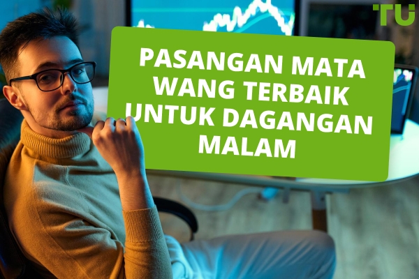 Pasangan Mata Wang Terbaik Untuk Didagangkan Pada Waktu Malam Pada Tahun 2026