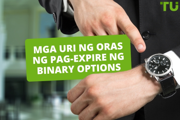 Mga Uri ng Oras ng Pag-expire ng Binary Options