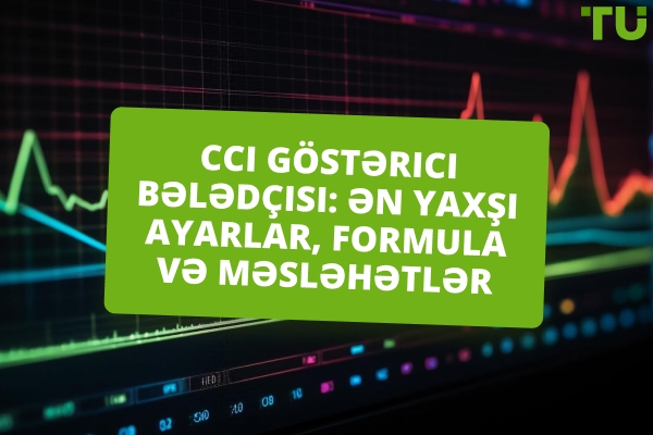 CCI Göstərici Bələdçisi: Ən Yaxşı Ayarlar, Formula və İstifadə Məsləhətləri