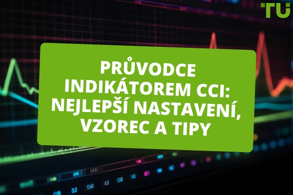 Průvodce indikátorem CCI: Nejlepší nastavení, vzorec a tipy pro použití