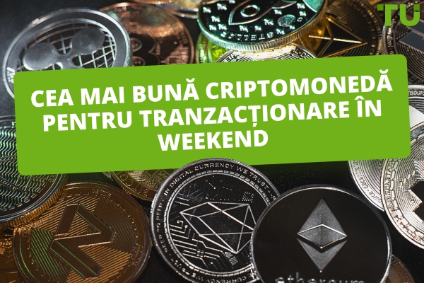 Cea mai bună criptomonedă pentru tranzacționare în weekend