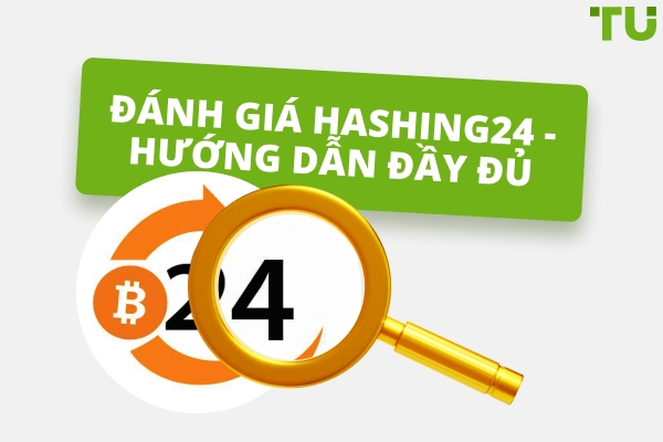 Đánh giá Hashing24 - Hướng dẫn đầy đủ