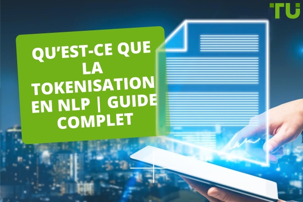 Qu'est-ce que la tokenisation de mots en NLP