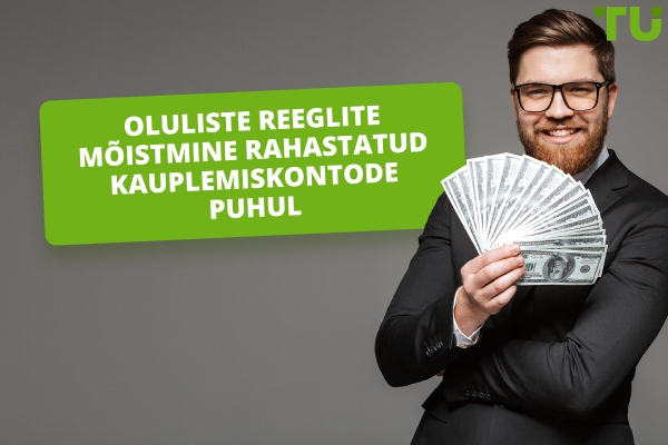 Millised on rahastatud kauplemiskontode reeglid