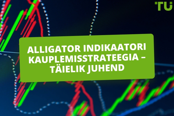 Kuidas kasutada Alligator-indikaatorit tõeliste turutrendide tabamiseks