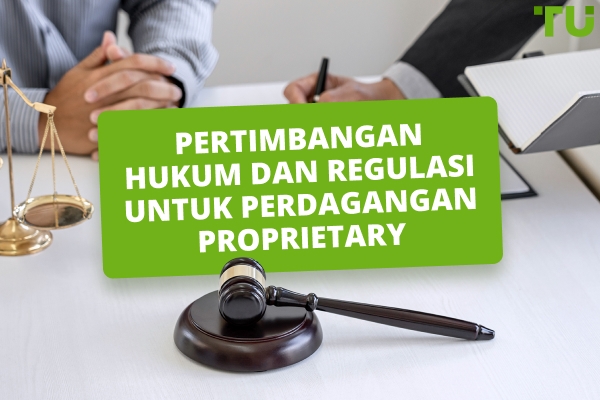 Pertimbangan Hukum dan Regulasi untuk Perdagangan Proprietary