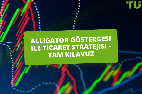 Gerçek Piyasa Trendlerini Yakalamak İçin Alligator Göstergesini Nasıl Kullanılır