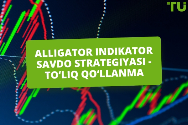Alligator indikatoridan foydalanib haqiqiy bozor tendensiyalarini qanday aniqlash mumkin