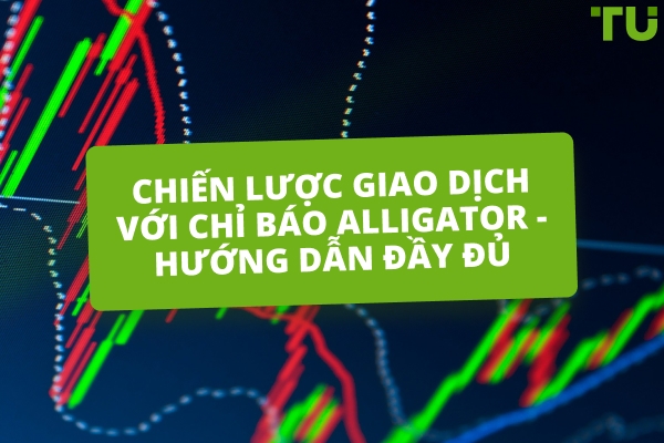 Cách sử dụng chỉ báo Alligator để nắm bắt xu hướng thị trường thực sự