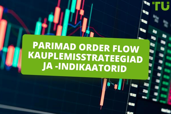 Parimad Order Flow kauplemisstrateegiad ja indikaatorid