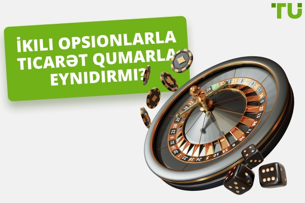 İkili Opsiyon Ticarəti Qumar Oyunudurmu?