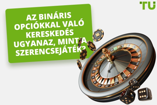 A bináris opciós kereskedés szerencsejáték?