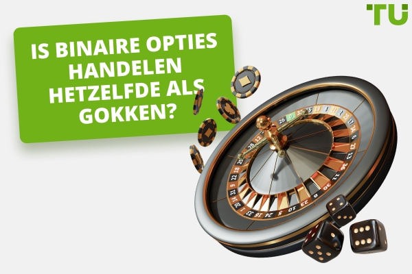 Is binaire opties handel gokken?