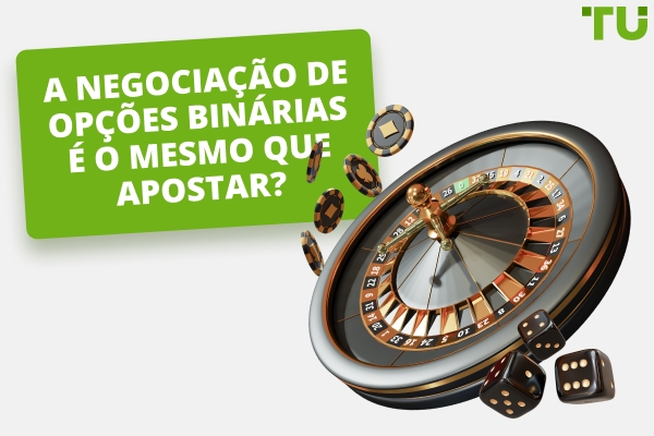 O comércio de opções binárias é uma forma de jogo?