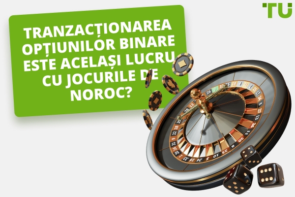 Este tranzacționarea opțiunilor binare un joc de noroc?