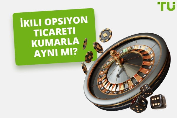 İkili Opsiyon Ticareti Kumar mı?