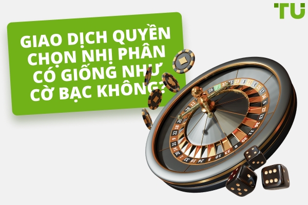 Giao dịch Quyền chọn Nhị phân có phải là cờ bạc không?