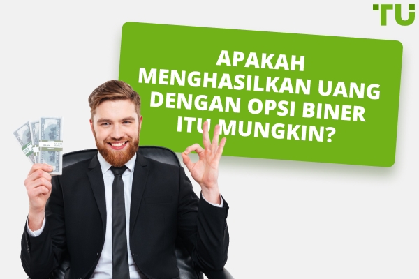Apakah Ada yang Menghasilkan Uang dengan Opsi Biner?
