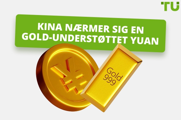Kina bringer verden tættere på en Gold-understøttet valuta
