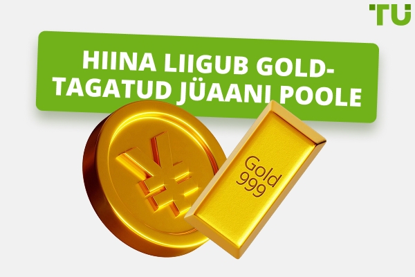 Hiina viib maailma lähemale Gold-tagatud valuutale