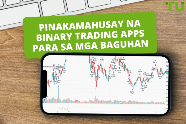 Pinakamahusay na Mga Binary Trading App Para sa mga Nagsisimula