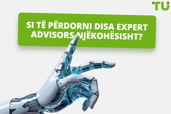 Si të ekzekutoni disa Expert Advisors (EAs)