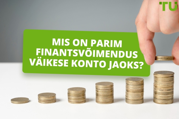 Milline on parim finantsvõimendus väikesele Forex kontole?