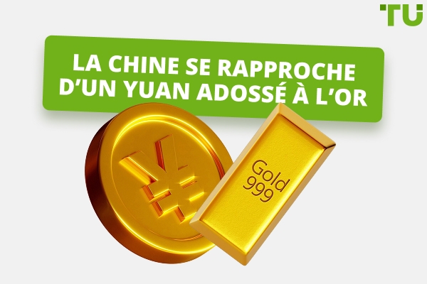 La Chine rapproche le monde d'une monnaie adossée à l'Gold