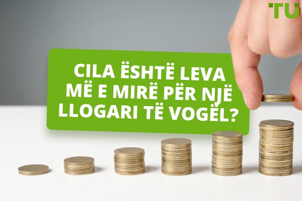 Cila është leva më e mirë për një llogari të vogël Forex?