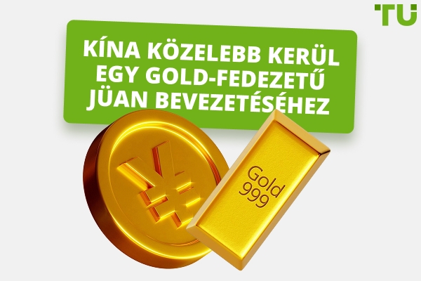 Kína közelebb hozza a világot egy Gold-fedezetű valuta bevezetéséhez