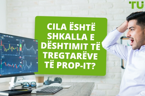Cili është Shkalla e Dështimit të Prop Traderëve? - Traders Union