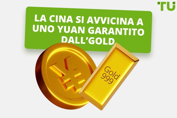 La Cina avvicina il mondo a una valuta supportata dall'Gold