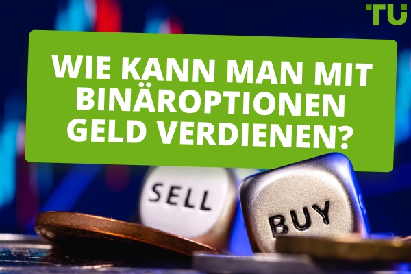 Wie kann man mit binären Optionen Geld verdienen?