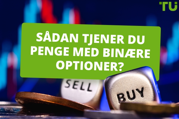 Hvordan tjener man penge med binære optioner?