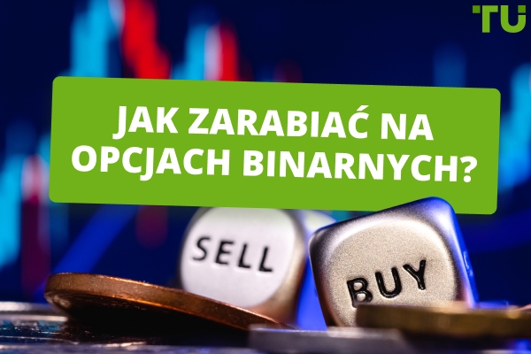 Jak zarabiać pieniądze na opcjach binarnych?
