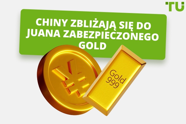 Chiny przybliżają świat do waluty zabezpieczonej Gold