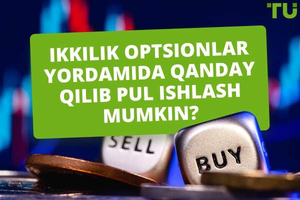 Ikkilik optsionlar yordamida qanday qilib pul ishlash mumkin?
