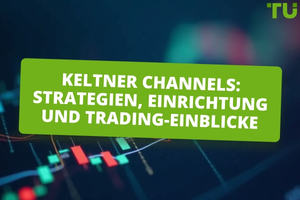 Keltner Channels erklärt: Wie man diesen leistungsstarken Volatilitätsindikator verwendet, einrichtet und damit handelt