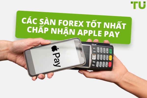 Những nhà môi giới Forex tốt nhất chấp nhận Apple Pay
