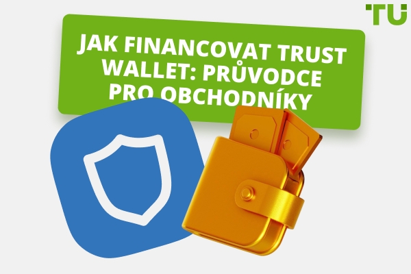 Jak financovat Trust Wallet: Kompletní průvodce